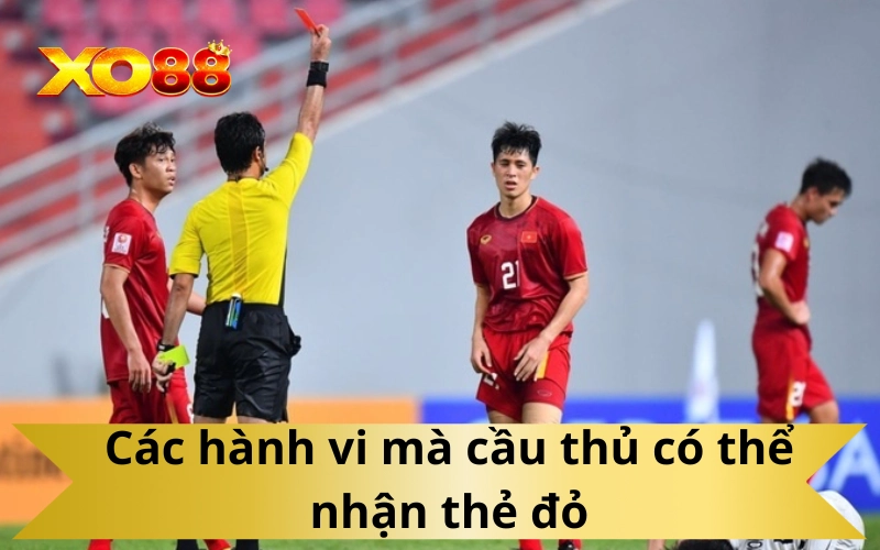 Các hành vi mà cầu thủ có thể nhận thẻ đỏ