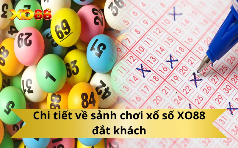 Chi tiết về sảnh chơi xổ số XO88 đắt khách