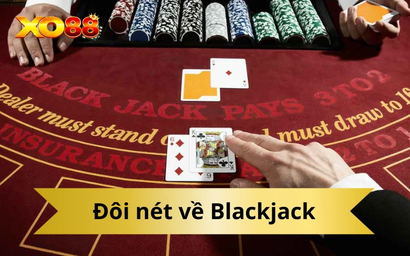 Đôi nét về Blackjack