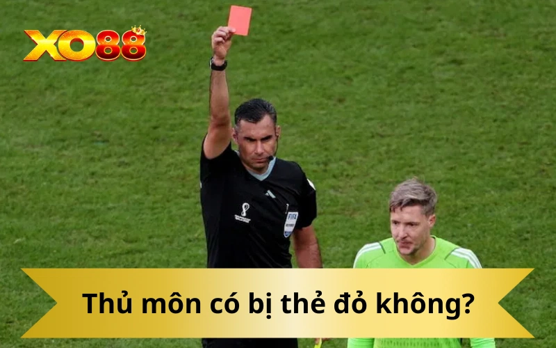 Thủ môn có bị thẻ đỏ không?